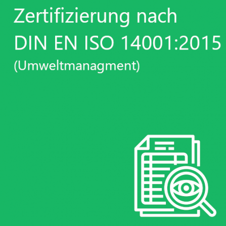 Zertifizierung nach DIN EN ISO 14001:2015 (Umweltmanagement)