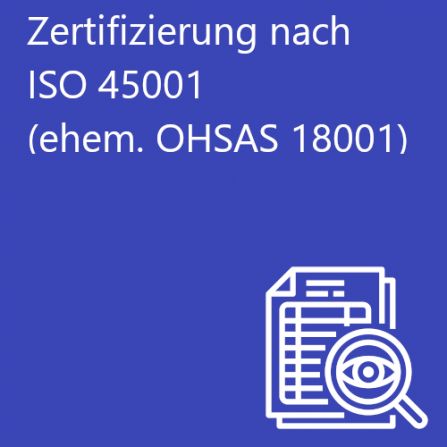 Zertifizierung nach ISO 45001 (ehem. OHSAS) - Arbeitssicherheit