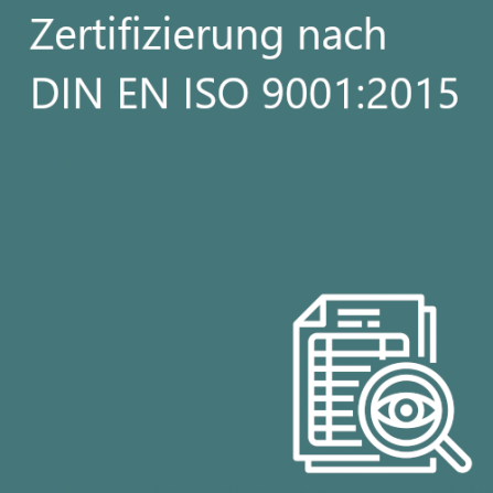 Zertifizierung nach DIN EN ISO 9001:2015 (Qualitätsmanagement)